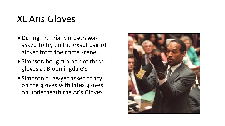 XL Aris Gloves • During the trial Simpson was asked to try on the XL Aris Gloves • During the trial Simpson was asked to try on the