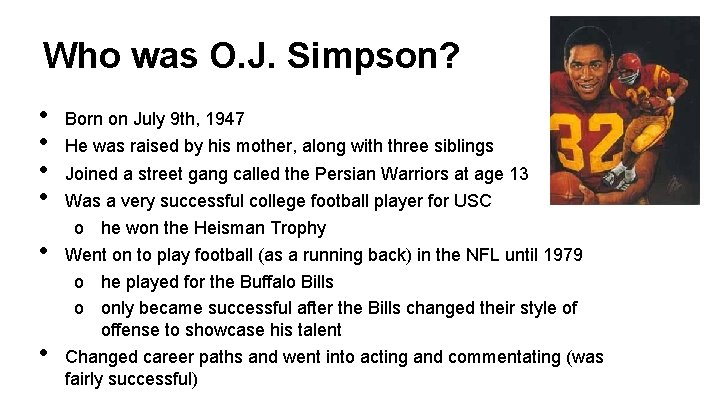Who was O. J. Simpson? • • • Born on July 9 th, 1947 Who was O. J. Simpson? • • • Born on July 9 th, 1947