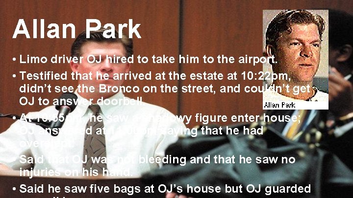 Allan Park • Limo driver OJ hired to take him to the airport. • Allan Park • Limo driver OJ hired to take him to the airport. •