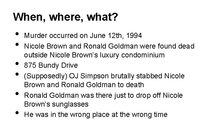 When, where, what? • • • Murder occurred on June 12 th, 1994 Nicole When, where, what? • • • Murder occurred on June 12 th, 1994 Nicole