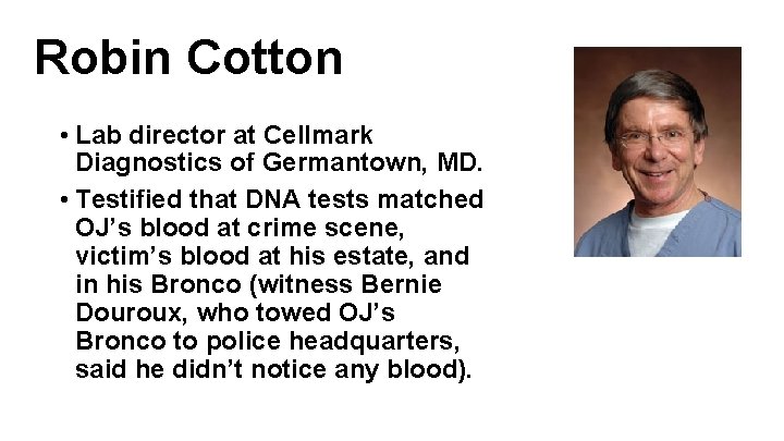 Robin Cotton • Lab director at Cellmark Diagnostics of Germantown, MD. • Testified that Robin Cotton • Lab director at Cellmark Diagnostics of Germantown, MD. • Testified that