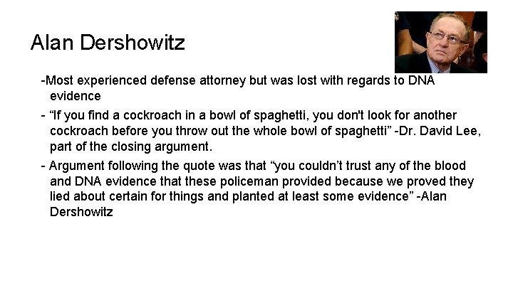 Alan Dershowitz -Most experienced defense attorney but was lost with regards to DNA evidence Alan Dershowitz -Most experienced defense attorney but was lost with regards to DNA evidence