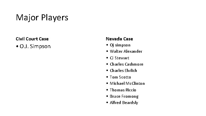 Major Players Civil Court Case Nevada Case • O. J. Simpson • • • Major Players Civil Court Case Nevada Case • O. J. Simpson • • •