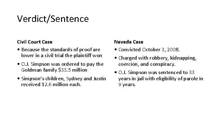 Verdict/Sentence Civil Court Case • Because the standards of proof are lower in a Verdict/Sentence Civil Court Case • Because the standards of proof are lower in a