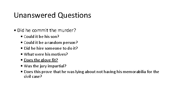 Unanswered Questions • Did he commit the murder? • Could it be his son? Unanswered Questions • Did he commit the murder? • Could it be his son?