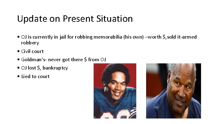 Update on Present Situation • OJ is currently in jail for robbing memorabilia (his Update on Present Situation • OJ is currently in jail for robbing memorabilia (his