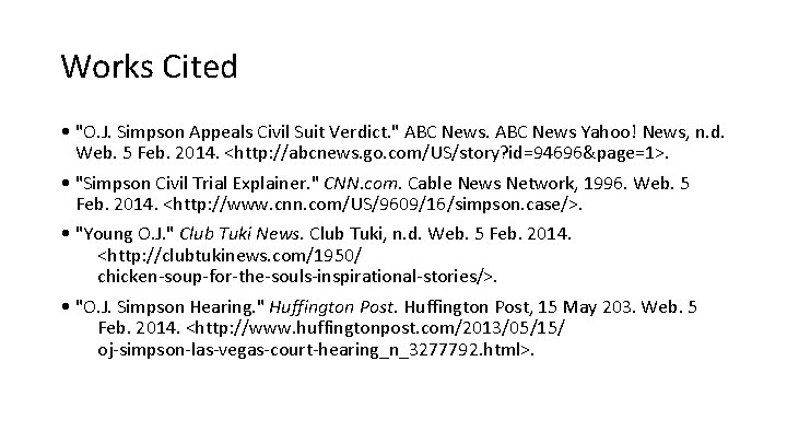 Works Cited • "O. J. Simpson Appeals Civil Suit Verdict. " ABC News Yahoo! Works Cited • "O. J. Simpson Appeals Civil Suit Verdict. " ABC News Yahoo!