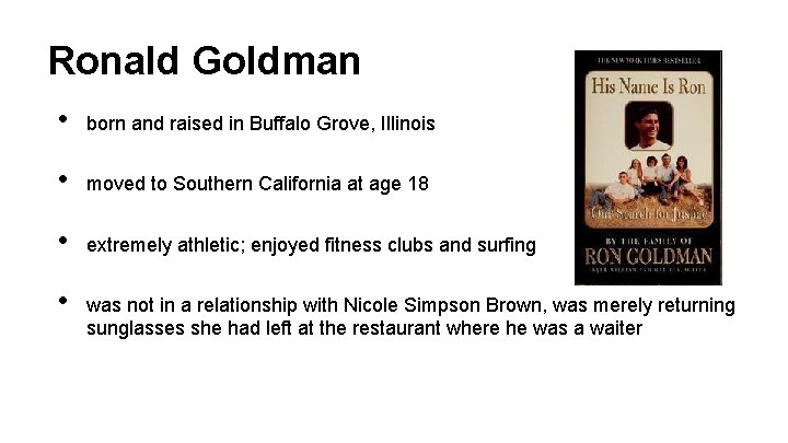 Ronald Goldman • born and raised in Buffalo Grove, Illinois • moved to Southern Ronald Goldman • born and raised in Buffalo Grove, Illinois • moved to Southern