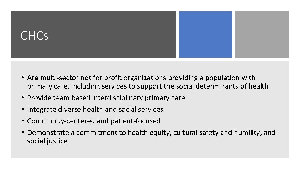 CHCs • Are multi-sector not for profit organizations providing a population with primary care,