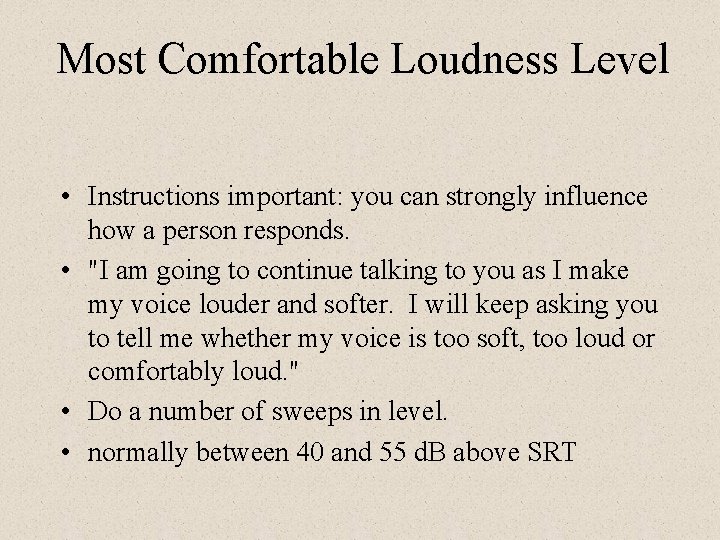 Most Comfortable Loudness Level • Instructions important: you can strongly influence how a person