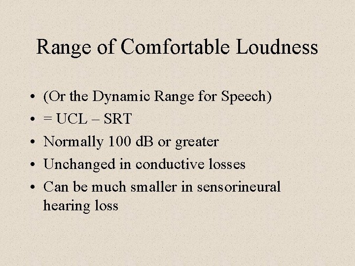 Range of Comfortable Loudness • • • (Or the Dynamic Range for Speech) =