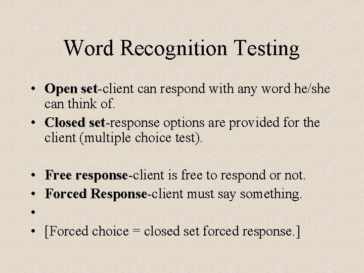 Word Recognition Testing • Open set-client can respond with any word he/she set can