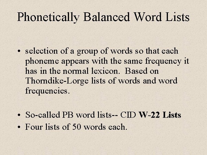Phonetically Balanced Word Lists • selection of a group of words so that each