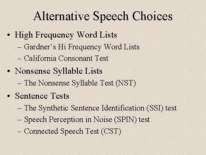 Alternative Speech Choices • High Frequency Word Lists – Gardner’s Hi Frequency Word Lists