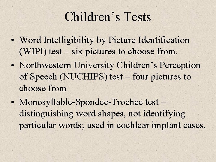 Children’s Tests • Word Intelligibility by Picture Identification (WIPI) test – six pictures to