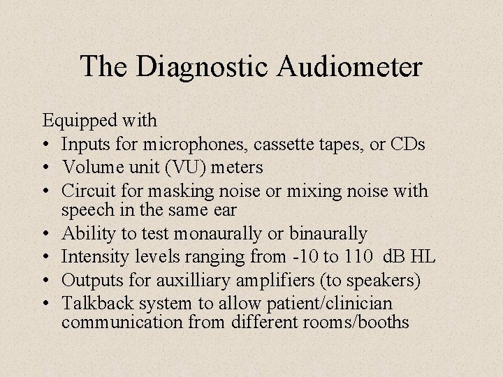 The Diagnostic Audiometer Equipped with • Inputs for microphones, cassette tapes, or CDs •