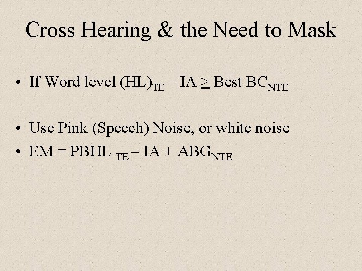 Cross Hearing & the Need to Mask • If Word level (HL)TE – IA