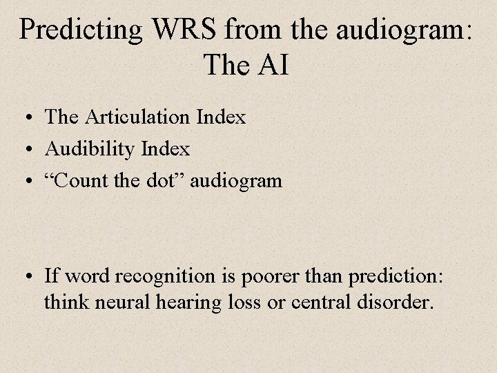 Predicting WRS from the audiogram: The AI • The Articulation Index • Audibility Index