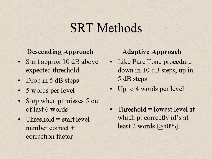 SRT Methods • • • Descending Approach Start approx 10 d. B above expected