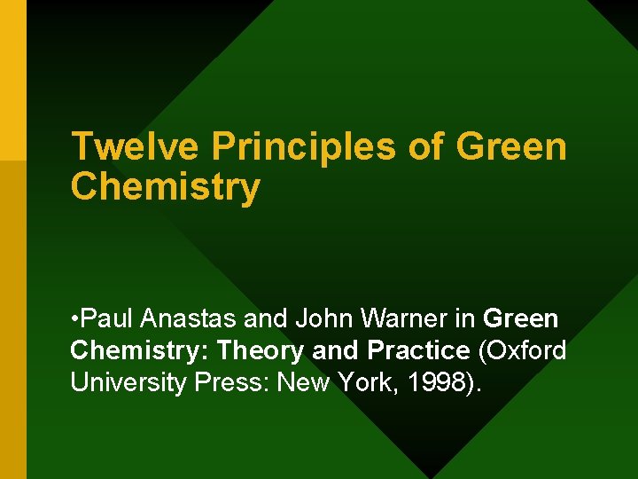 Twelve Principles of Green Chemistry • Paul Anastas and John Warner in Green Chemistry: