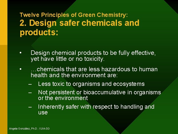 Twelve Principles of Green Chemistry: 2. Design safer chemicals and products: • Design chemical