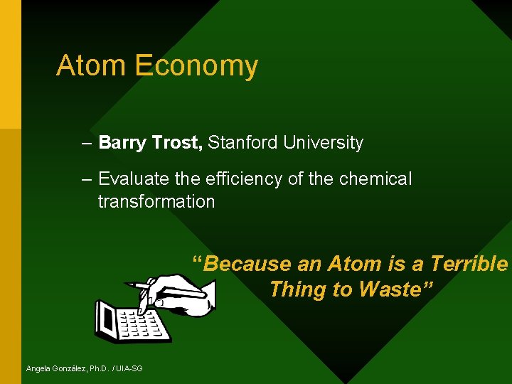 Atom Economy – Barry Trost, Stanford University – Evaluate the efficiency of the chemical