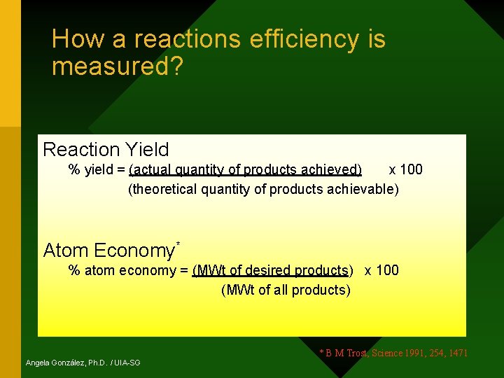 How a reactions efficiency is measured? Reaction Yield % yield = (actual quantity of