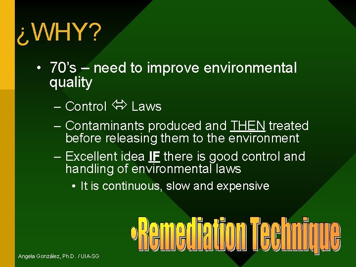 ¿WHY? • 70’s – need to improve environmental quality – Control Laws – Contaminants