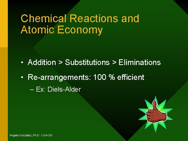 Chemical Reactions and Atomic Economy • Addition > Substitutions > Eliminations • Re-arrangements: 100