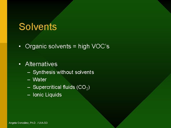 Solvents • Organic solvents = high VOC’s • Alternatives – – Synthesis without solvents