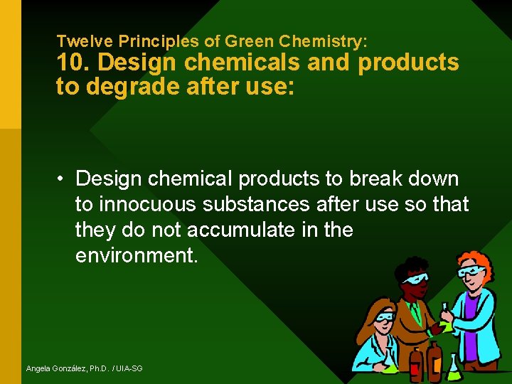 Twelve Principles of Green Chemistry: 10. Design chemicals and products to degrade after use: