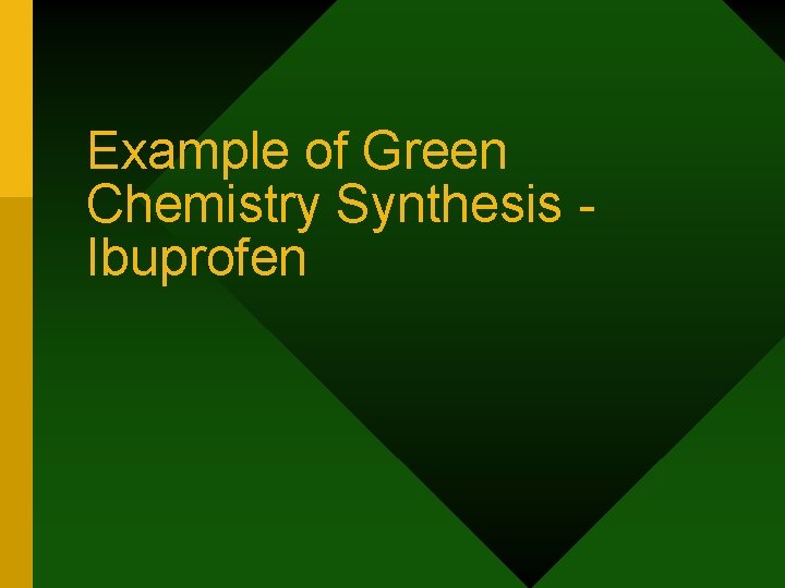 Example of Green Chemistry Synthesis Ibuprofen 
