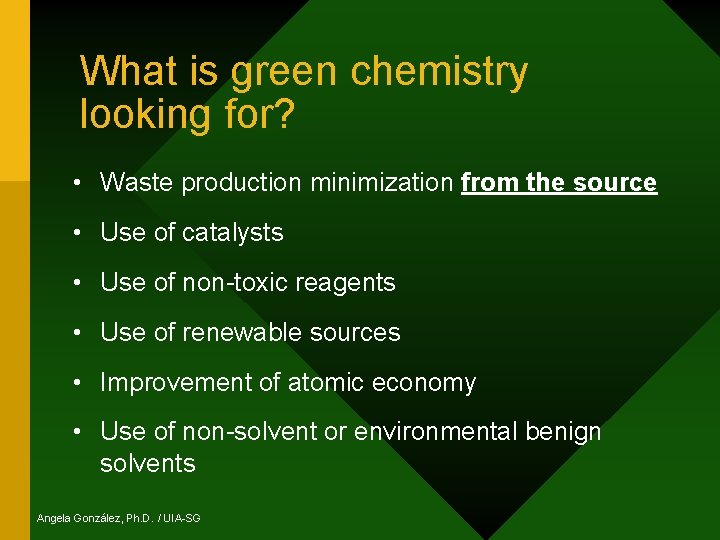 What is green chemistry looking for? • Waste production minimization from the source •