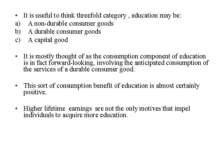  • a) b) c) It is useful to think threefold category , education