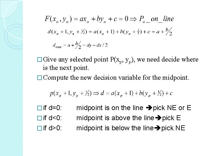 � Give any selected point P(xp, yp), we need decide where is the next