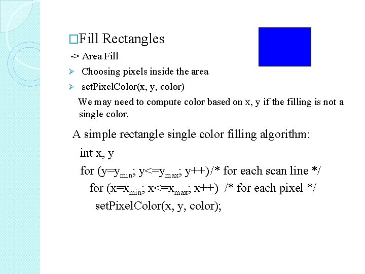 �Fill Rectangles -> Area Fill Ø Choosing pixels inside the area Ø set. Pixel.