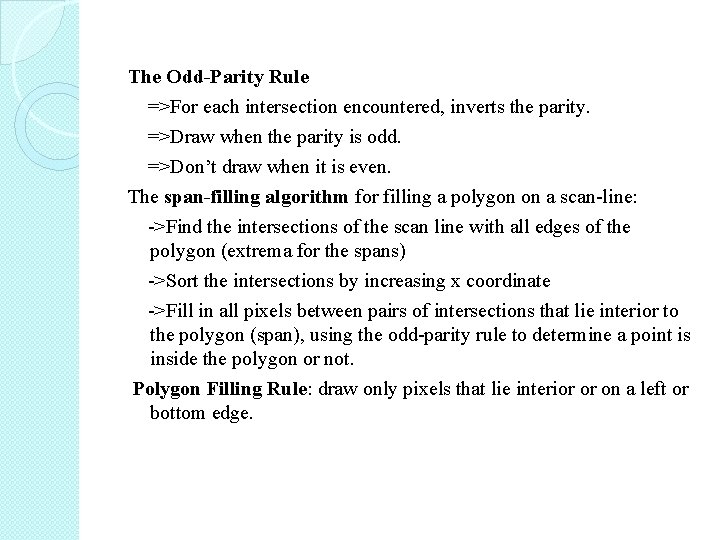 The Odd-Parity Rule =>For each intersection encountered, inverts the parity. =>Draw when the parity