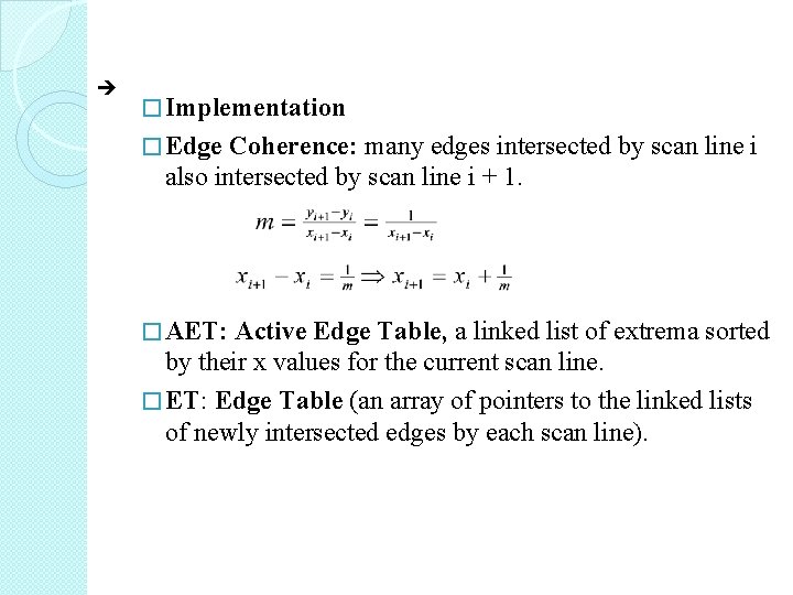  � Implementation � Edge Coherence: many edges intersected by scan line i also