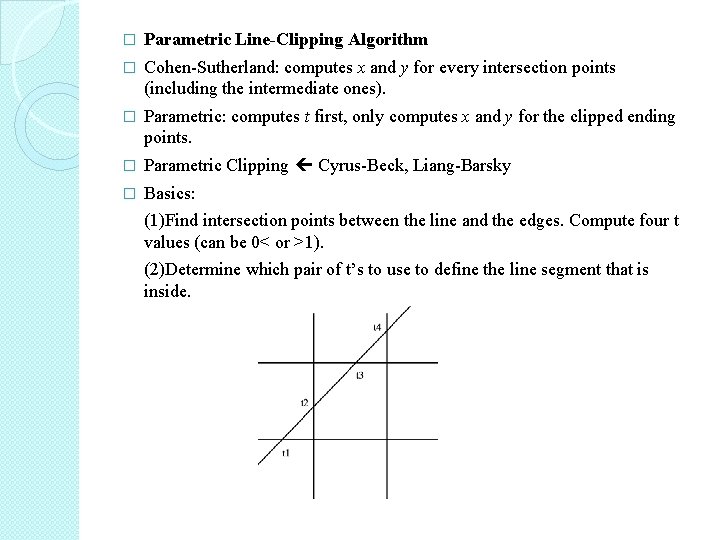 � Parametric Line-Clipping Algorithm � Cohen-Sutherland: computes x and y for every intersection points