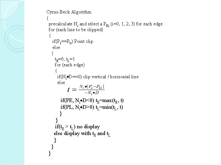 Cyrus-Beck Algorithm { precalculate Ni and select a PEi (i=0, 1, 2, 3) for