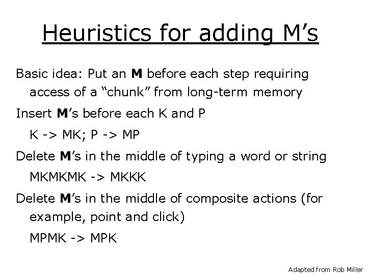 Heuristics for adding M’s Basic idea: Put an M before each step requiring access