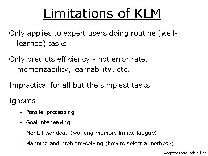 Limitations of KLM Only applies to expert users doing routine (welllearned) tasks Only predicts