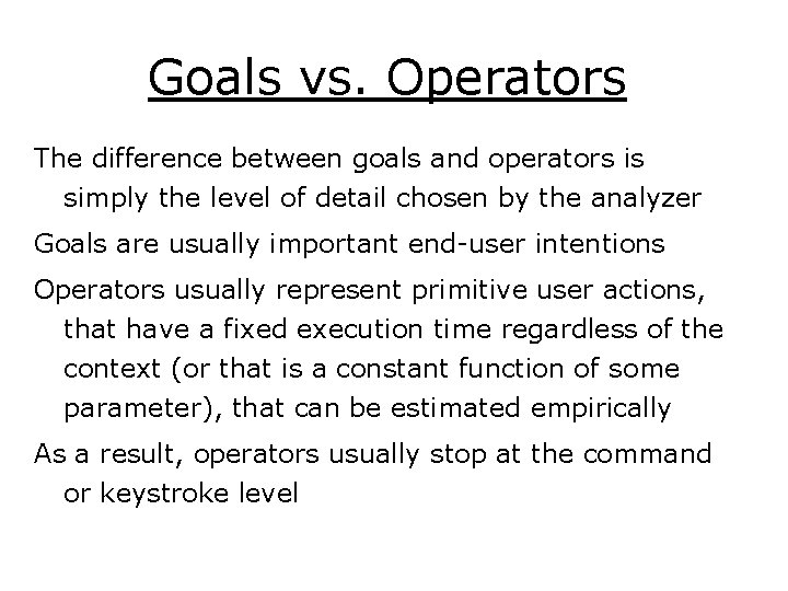 Goals vs. Operators The difference between goals and operators is simply the level of