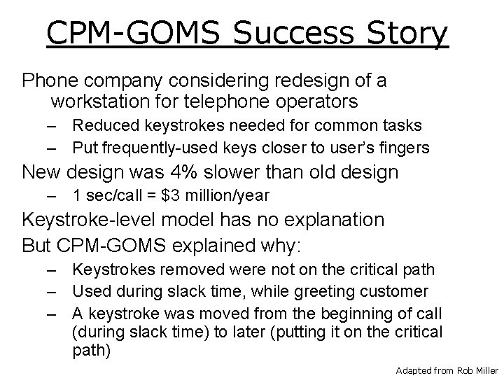 CPM-GOMS Success Story Phone company considering redesign of a workstation for telephone operators –