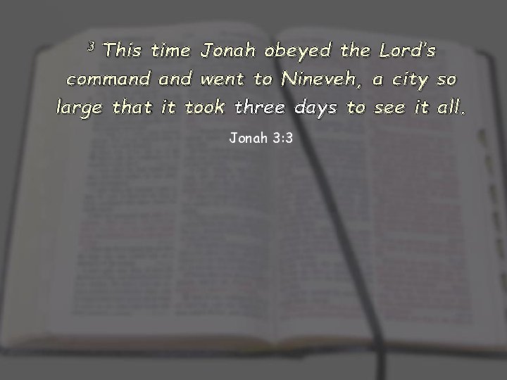 3 This time Jonah obeyed the Lord’s command went to Nineveh, a city so