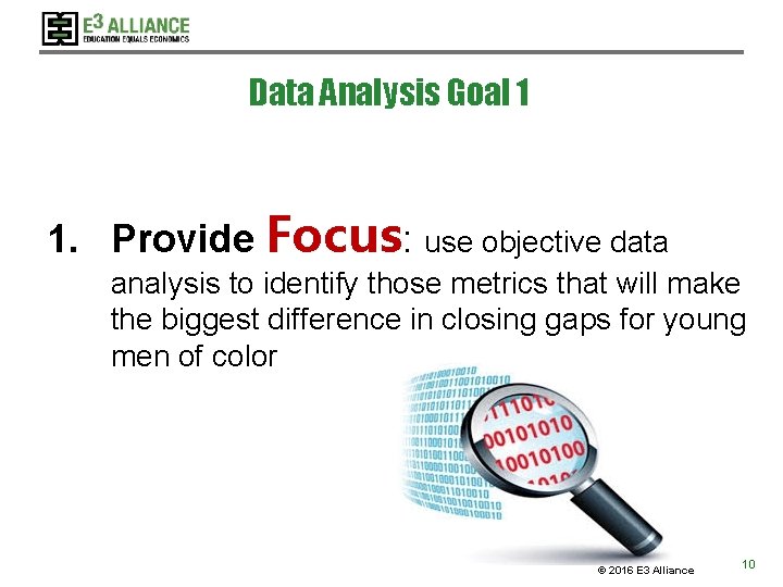 Data Analysis Goal 1 1. Provide Focus: use objective data analysis to identify those Data Analysis Goal 1 1. Provide Focus: use objective data analysis to identify those