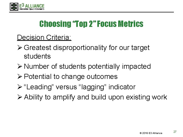 Choosing “Top 2” Focus Metrics Decision Criteria: Ø Greatest disproportionality for our target students Choosing “Top 2” Focus Metrics Decision Criteria: Ø Greatest disproportionality for our target students
