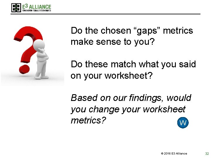 Do the chosen “gaps” metrics make sense to you? Do these match what you Do the chosen “gaps” metrics make sense to you? Do these match what you