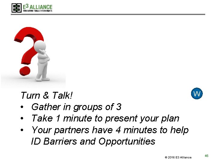 Turn & Talk! • Gather in groups of 3 • Take 1 minute to Turn & Talk! • Gather in groups of 3 • Take 1 minute to