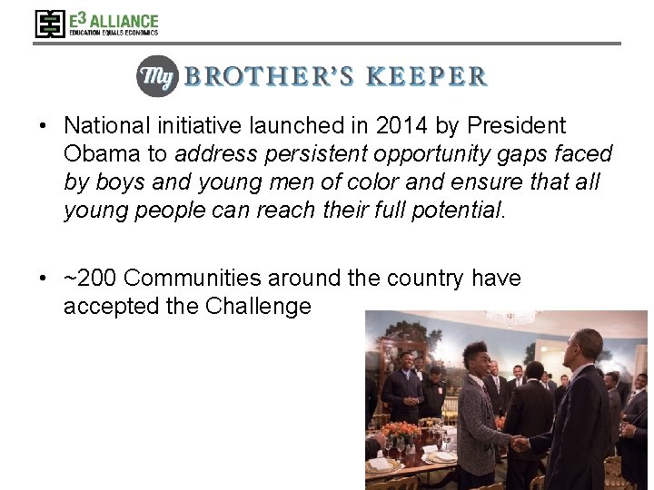 • National initiative launched in 2014 by President Obama to address persistent opportunity • National initiative launched in 2014 by President Obama to address persistent opportunity